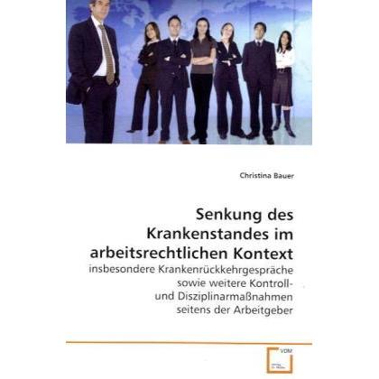 Senkung des Krankenstandes imarbeitsrechtlichen Kontext, Fachbücher von Christina Bauer