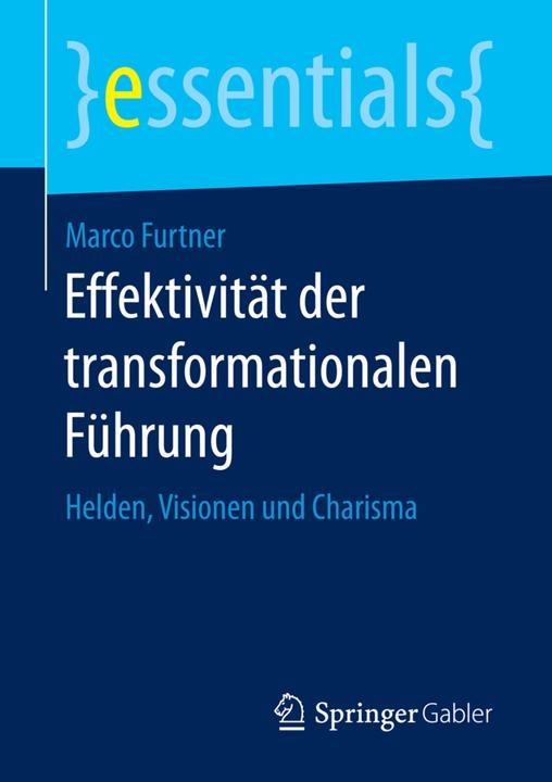 Produktbild Effektivität der transformationalen Führung (Deutsch, Marco Furtner, 2016)