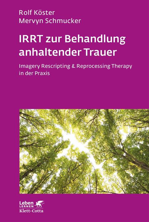 Produktbild IRRT zur Behandlung anhaltender Trauer (Deutsch, Mervyn Schmucker, Rolf Köster, 2016)
