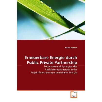 Erneuerbare Energie durch Public Private Partnership, Fachbücher von Beate Hainitz