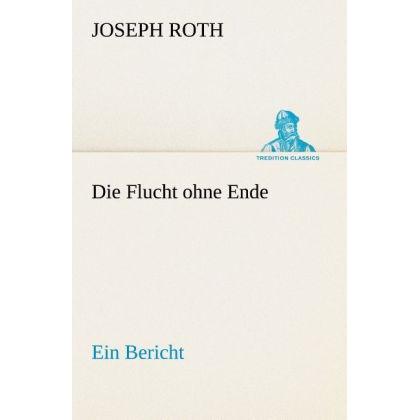 Die Flucht ohne Ende, Belletristik von Joseph Roth