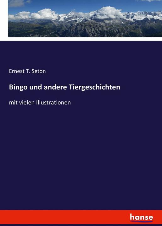 Produktbild Bingo und andere Tiergeschichten (Deutsch, Ernest T. Seton, 2017)