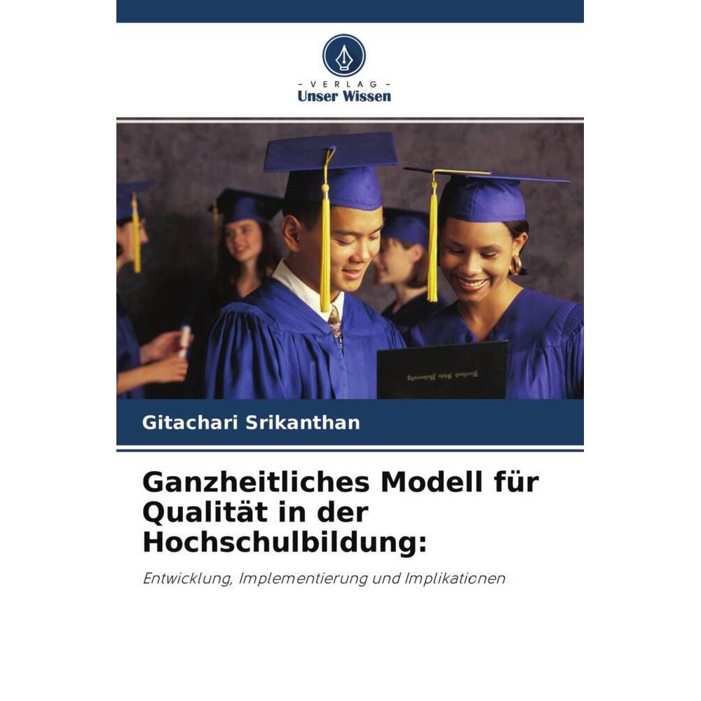 Ganzheitliches Modell für Qualität in der Hochschulbildung:, Fachbücher von Gitachari Srikanthan