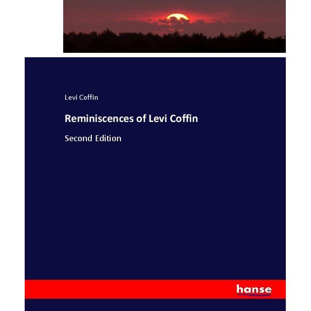 Reminiscences of Levi Coffin, Fachbücher von Levi Coffin