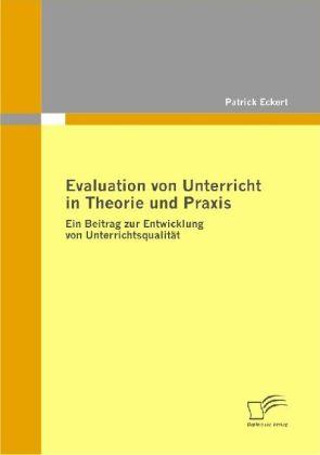 Produktbild Evaluation von Unterricht in Theorie und Praxis (Deutsch, Patrick Eckert, 2009)