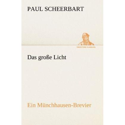 Das grosse Licht, Belletristik von Paul Scheerbart