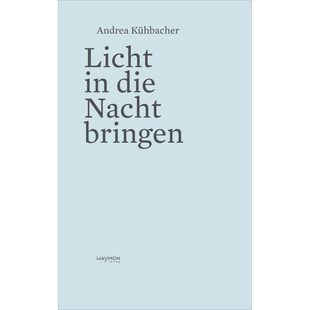 Licht in die Nacht bringen, Belletristik von Andrea Kühbacher