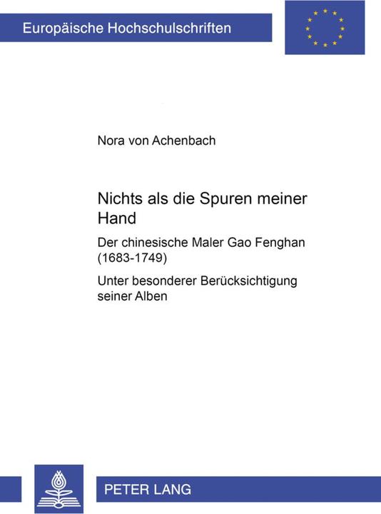 Energie-Label Nichts als die Spuren meiner Hand - Der chinesische Maler Gao Fenghan (1683-1749) (Deutsch, Nora von Achenbach, 2005)