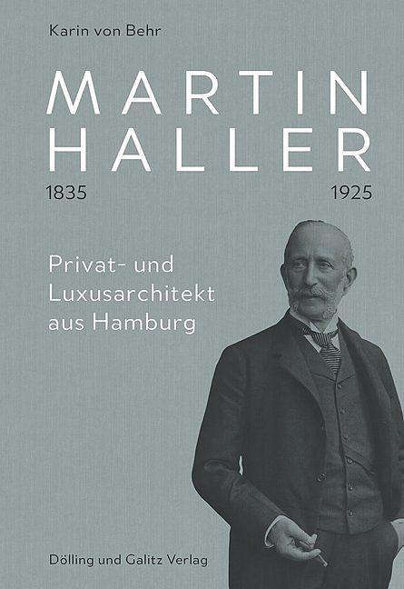 Produktbild Martin Haller 1835 - 1925. Privat- und Luxusarchitekt aus Hamburg (Deutsch, Martin Haller)