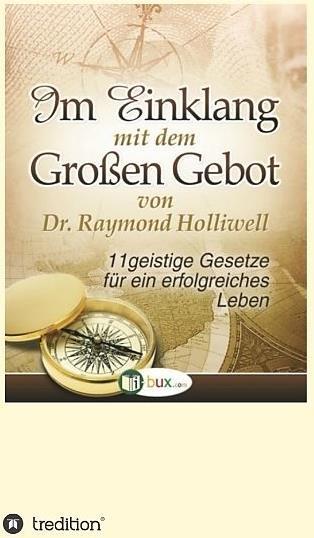 Produktbild Im Einklang mit dem Grossen Gebot (Deutsch, Raymond Holliwell, 2017)