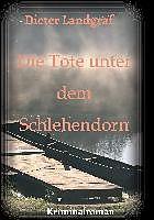 Produktbild Die Tote unter dem Schlehendorn (Deutsch, Dieter Landgraf, 2017)