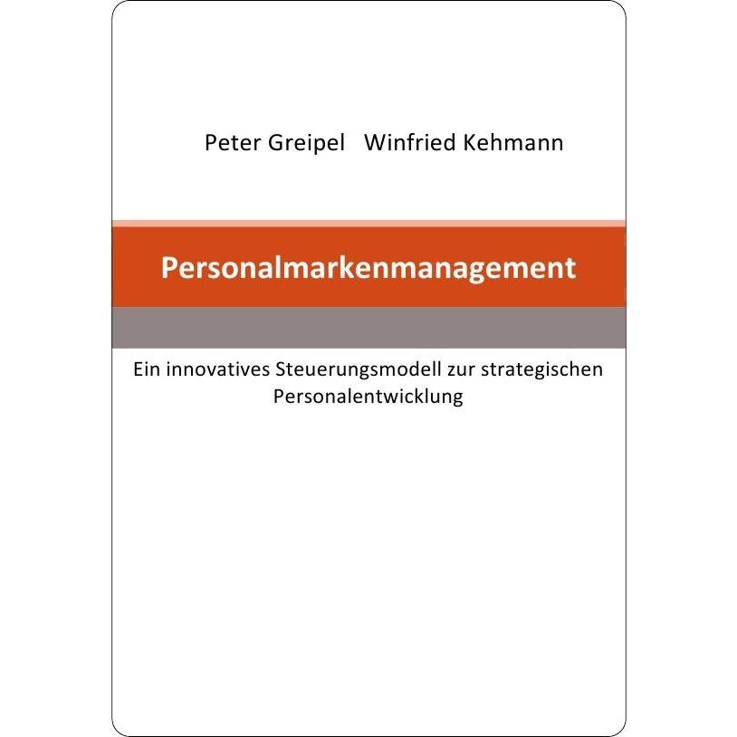 Personalmarkenmanagement, Ratgeber von Peter Greipel, Winfried Kehmann