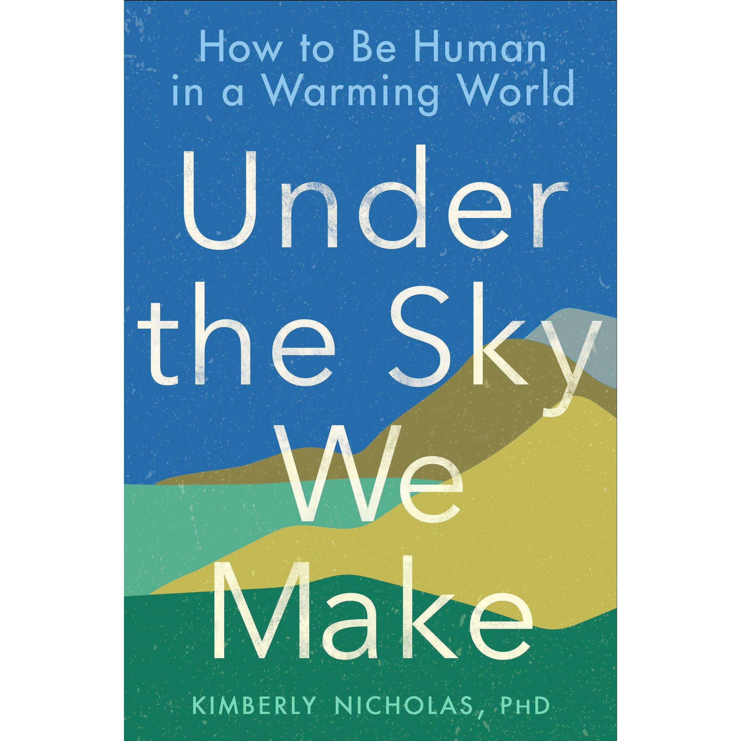 Under the Sky We Make, Ratgeber von PhD Nicholas, Kimberly