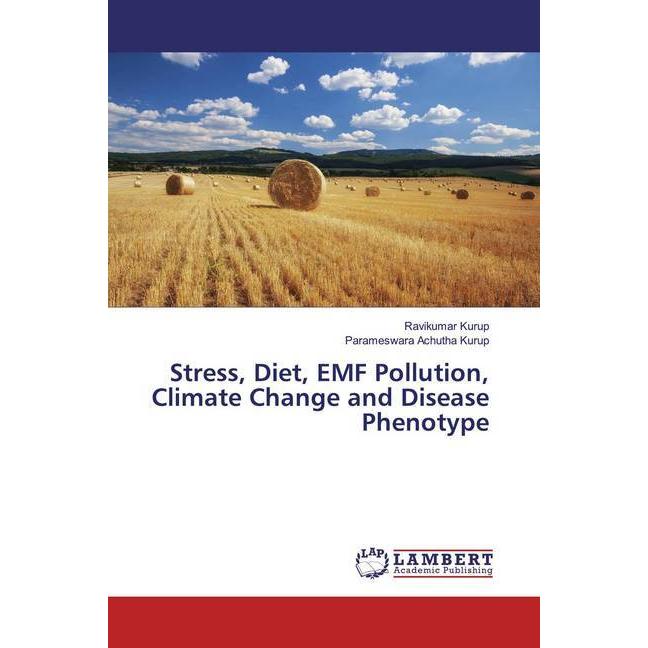 Stress, Diet, EMF Pollution, Climate Change and Disease Phenotype, Fachbücher von Ravikumar Kurup, Parameswara Achutha K...