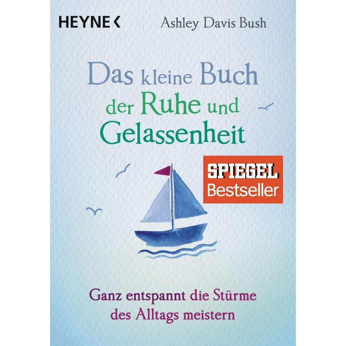 Das kleine Buch der Ruhe und Gelassenheit, Ratgeber von Ashley Davis Bush