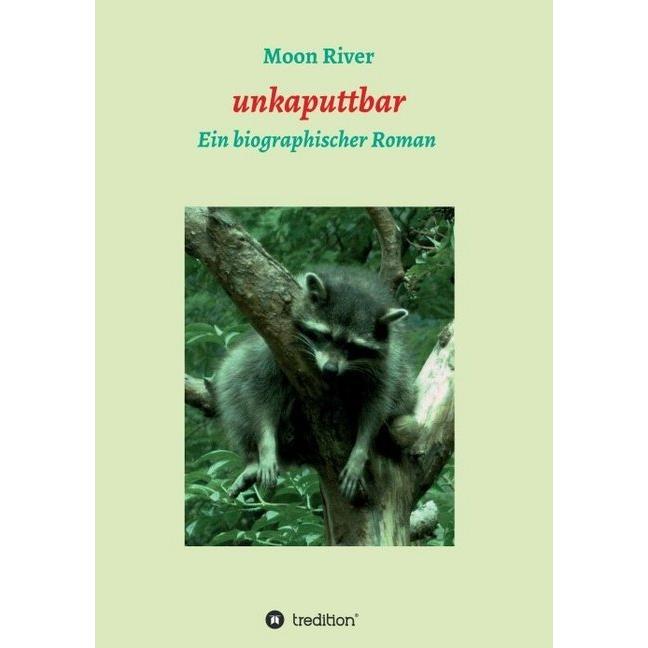 unkaputtbar, Belletristik von Moon River