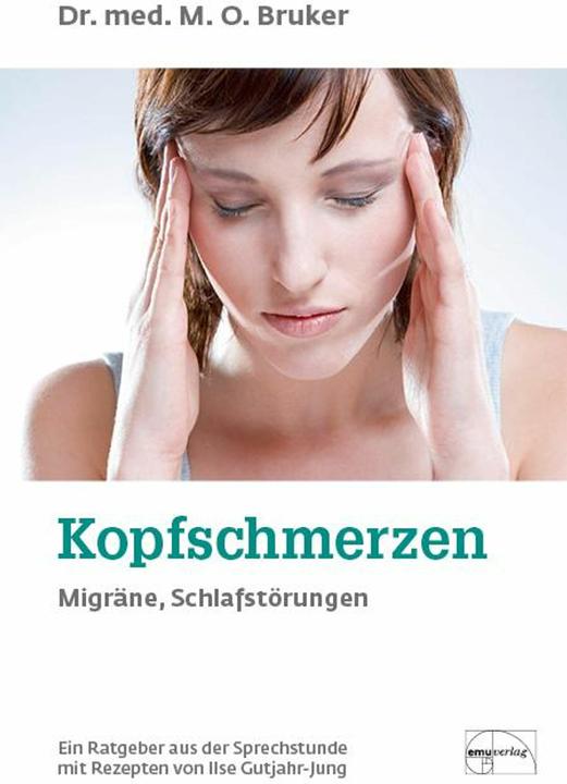 Hilfe bei Kopfschmerzen, Migräne und Schlaflosigkeit (Deutsch, Max Otto Bruker, 2018)