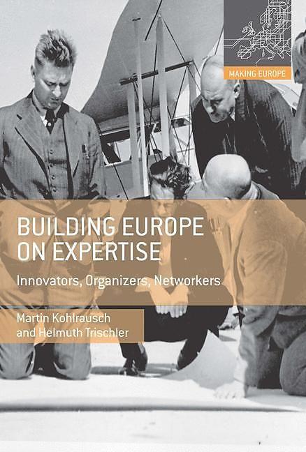 Produktbild Building Europe on Expertise (Englisch, Helmuth Trischler, Martin Kohlrausch, 2018)