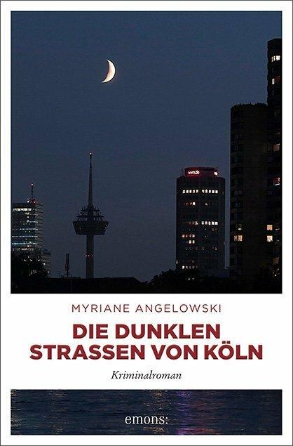 Produktbild Die dunklen Strassen von Köln (Deutsch, Myriane Angelowski, 2018)
