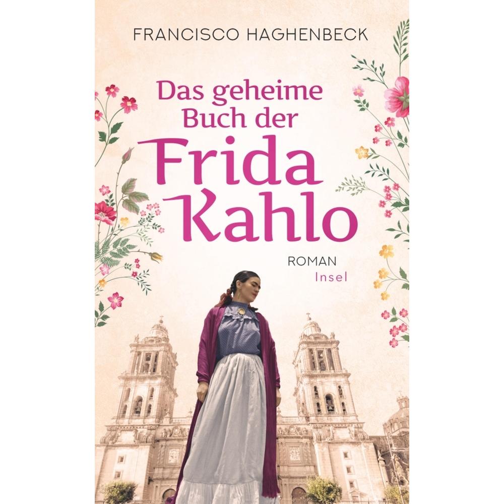 Das geheime Buch der Frida Kahlo, Belletristik von Francisco Haghenbeck