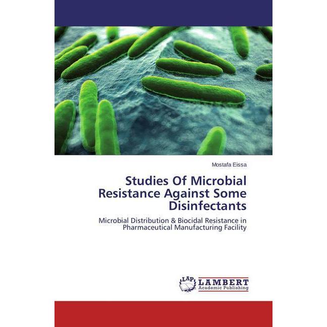 Studies Of Microbial Resistance Against Some Disinfectants, Fachbücher von Mostafa Eissa