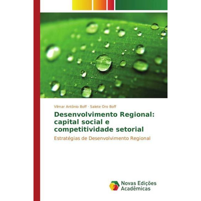 Desenvolvimento Regional: capital social e competitividade setorial, Fachbücher von Vilmar Antônio Boff, Salete Oro Boff
