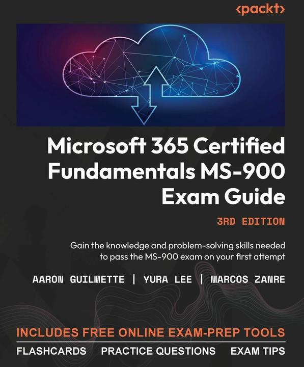 Immagine prodotto Microsoft 365 Certified Fundamentals MS-900 Exam Guide - Third Edition (Inglese, Yura Lee, Aaron Guilmette, Marcos Zanre, 2023)