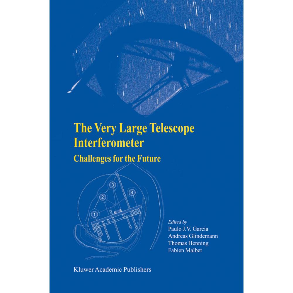 The Very Large Telescope Interferometer Challenges for the Future, Fachbücher von Thomas Henning, Paulo J.V. Garcia, And...
