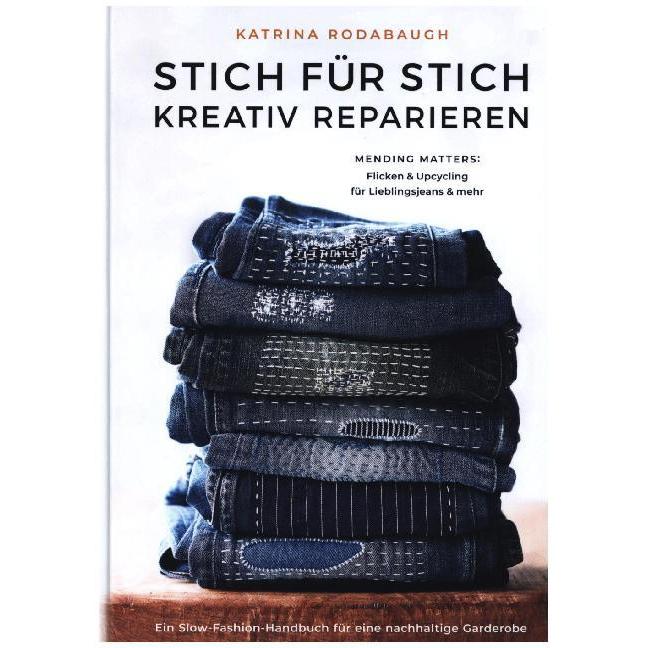 Stich für Stich kreativ reparieren, Sachbücher von Katrina Rodabaugh, Karen Pearson, Josefine Haubold