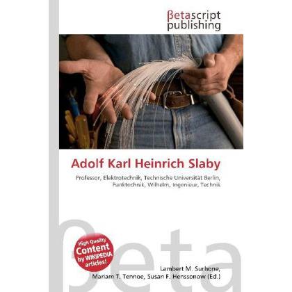 Adolf Karl Heinrich Slaby, Fachbücher von Lambert M. Surhone, Mariam T. Tennoe, Susan F. Henssonow