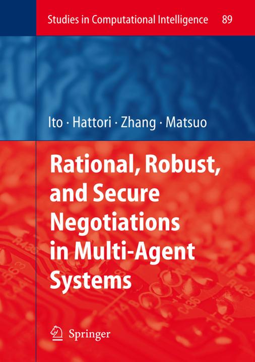 Produktbild Rational, Robust, and Secure Negotiations in Multi-Agent Systems (Hiromitsu Hattori, Minjie Zhang, Takayuki Ito, Tokuro Matsuo, 2010)