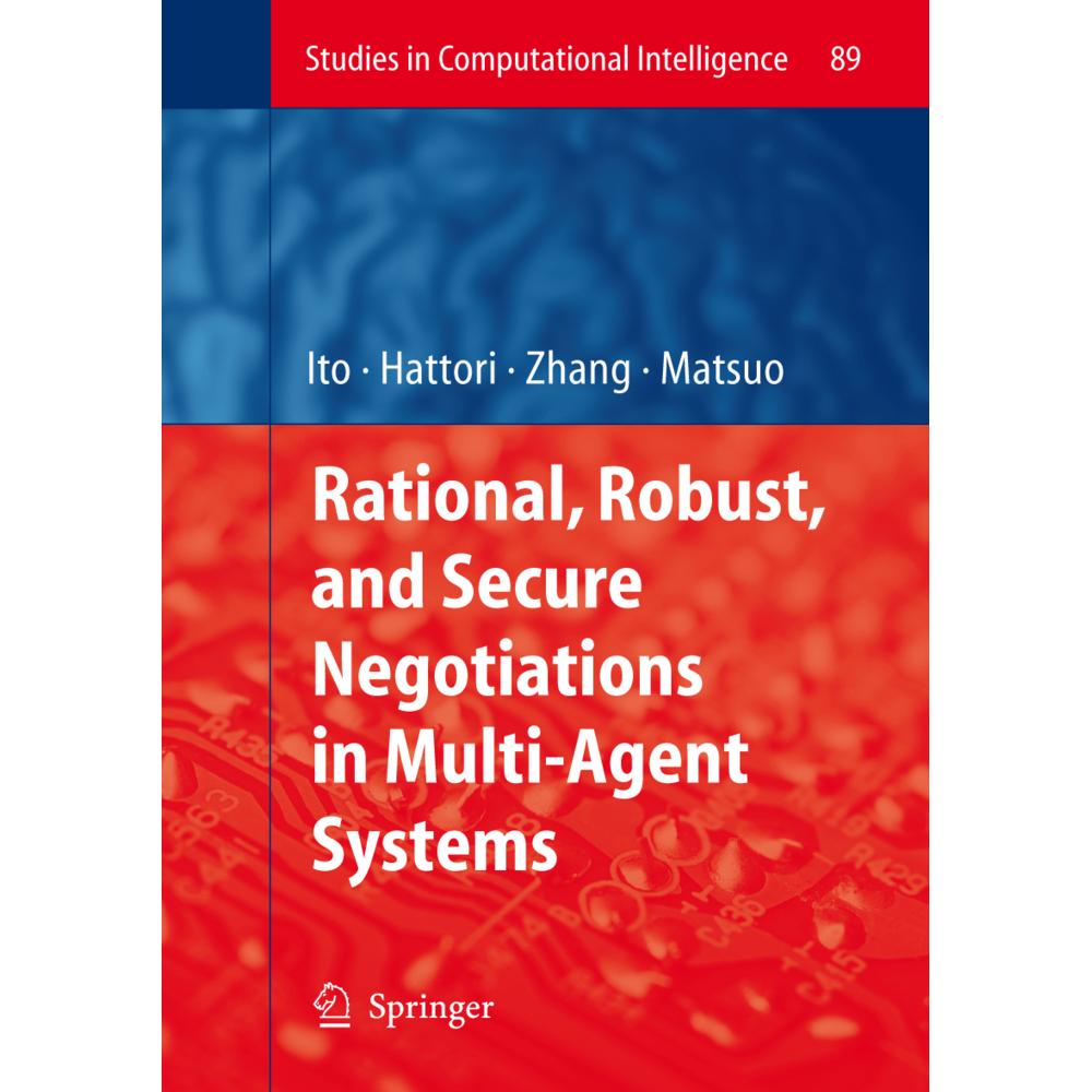 Rational, Robust, and Secure Negotiations in Multi-Agent Systems, Fachbücher von Takayuki Ito, Tokuro Matsuo, Minjie Zha...