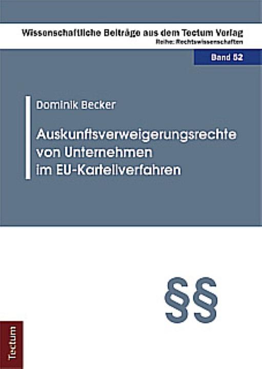 Produktbild Auskunftsverweigerungsrechte von Unternehmen im EU-Kartellverfahren (Deutsch, Dominik Becker, 2011)