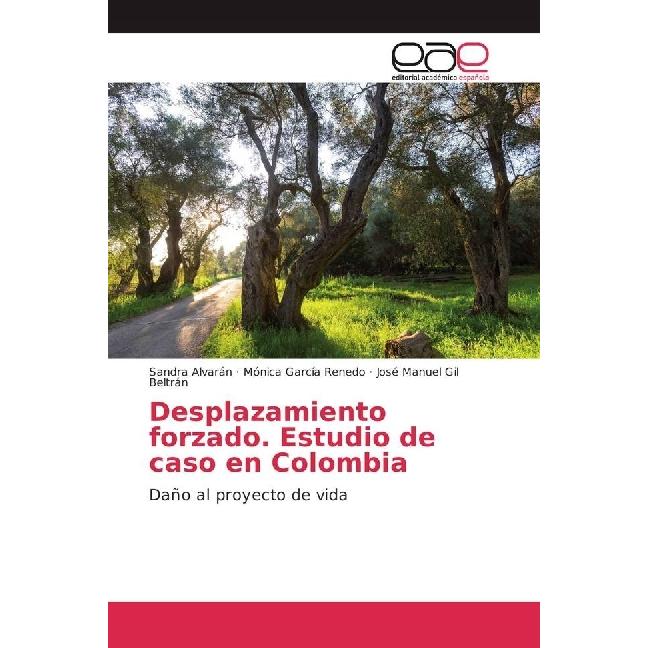 Desplazamiento forzado. Estudio de caso en Colombia, Fachbücher von Mónica García Renedo, Sandra Alvarán, José Manuel Gi...