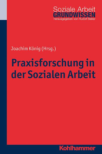 Produktbild Praxisforschung in der Sozialen Arbeit (Deutsch, Joachim König, 2016)