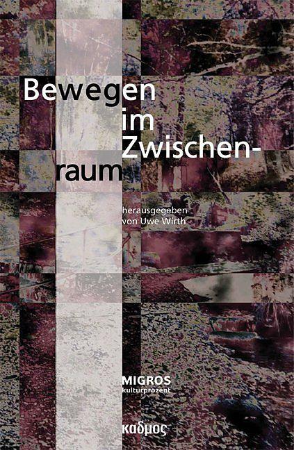 Produktbild Bewegen im Zwischenraum (Deutsch, Uwe Wirth, 2012)