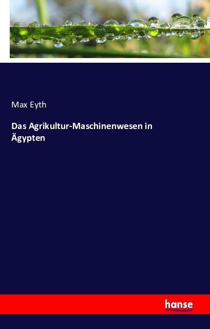 Produktbild Das Agrikultur-Maschinenwesen in Ägypten (Deutsch, Max Eyth, 2016)