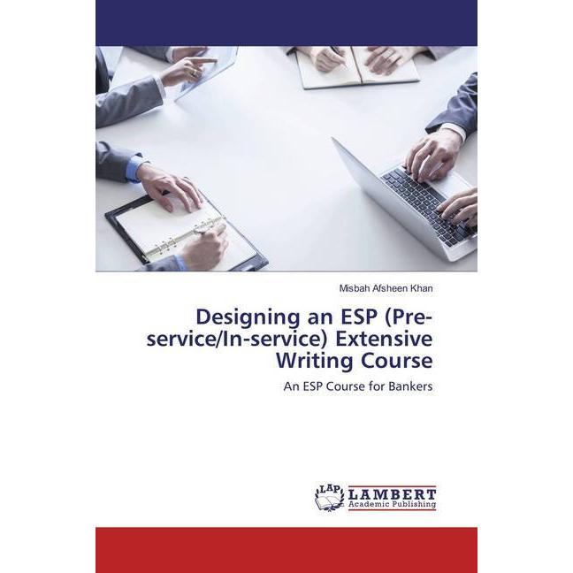Designing an ESP (Pre-service/In-service) Extensive Writing Course, Fachbücher von Misbah Afsheen Khan
