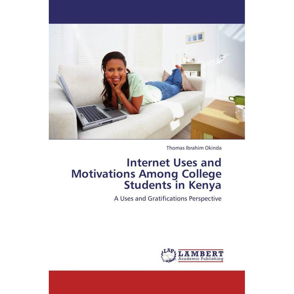Internet Uses and Motivations Among College Students in Kenya, Fachbücher