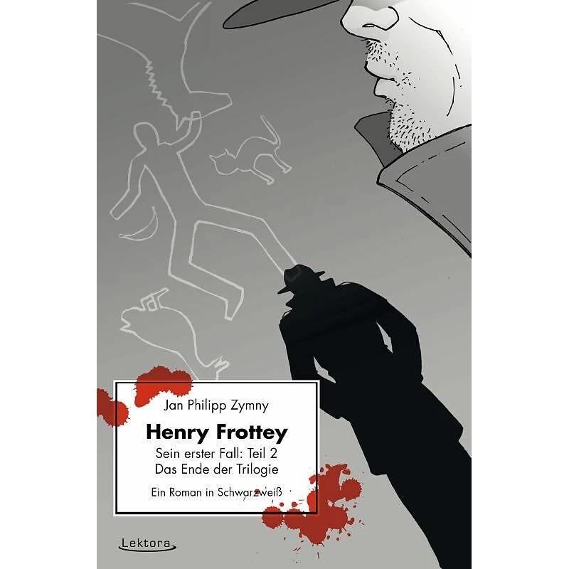 Henry Frottey - Sein erster Fall: Teil 2 - Das Ende der Trilogie, Belletristik von Jan Philipp Zymny