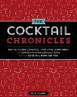 Produktbild The Cocktail Chronicles: Navigating the Cocktail Renaissance with Jigger, Shaker & Glass (Englisch, Paul Clarke, 2015)