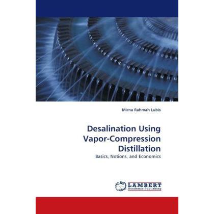 Desalination Using Vapor-Compression Distillation, Fachbücher von Mirna Rahmah Lubis