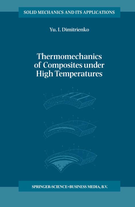 Thermomechanics of Composites under High Temperatures (Yuriy I. Dimitrienko, 2010)