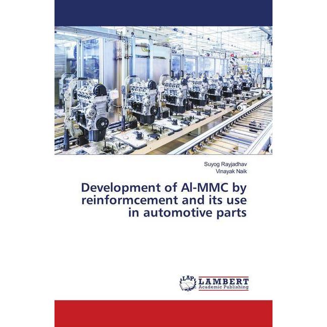 Development of Al-MMC by reinformcement and its use in automotive parts, Fachbücher von Vinayak Naik, Suyog Rayjadhav