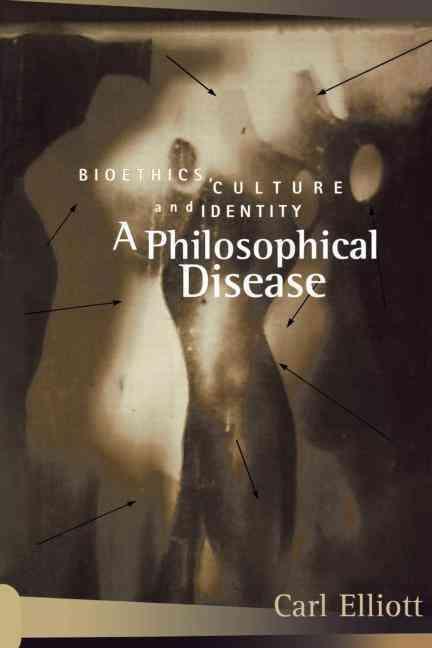 Produktbild A Philosophical Disease: Bioethics, Culture, and Identity (Englisch, Carl Elliott, 1999)
