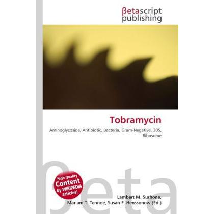 Tobramycin, Fachbücher von Lambert M. Surhone, Miriam T. Timpledon, Susan F. Marseken