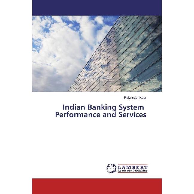 Indian Banking System Performance and Services, Fachbücher von Rajwinder Kaur