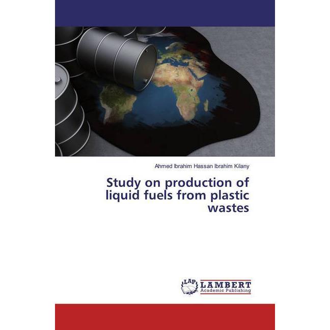 Study on production of liquid fuels from plastic wastes, Fachbücher von Ahmed Ibrahim Hassan Ibrahim Kilany