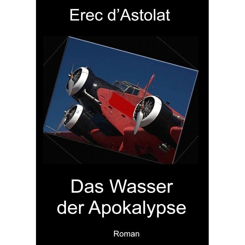 Das Wasser der Apokalypse, Belletristik von Erec d'Astolat
