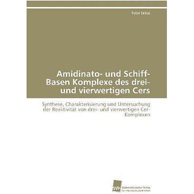 Amidinato- und Schiff-Basen Komplexe des drei- und vierwertigen Cers, Fachbücher von Peter Dröse